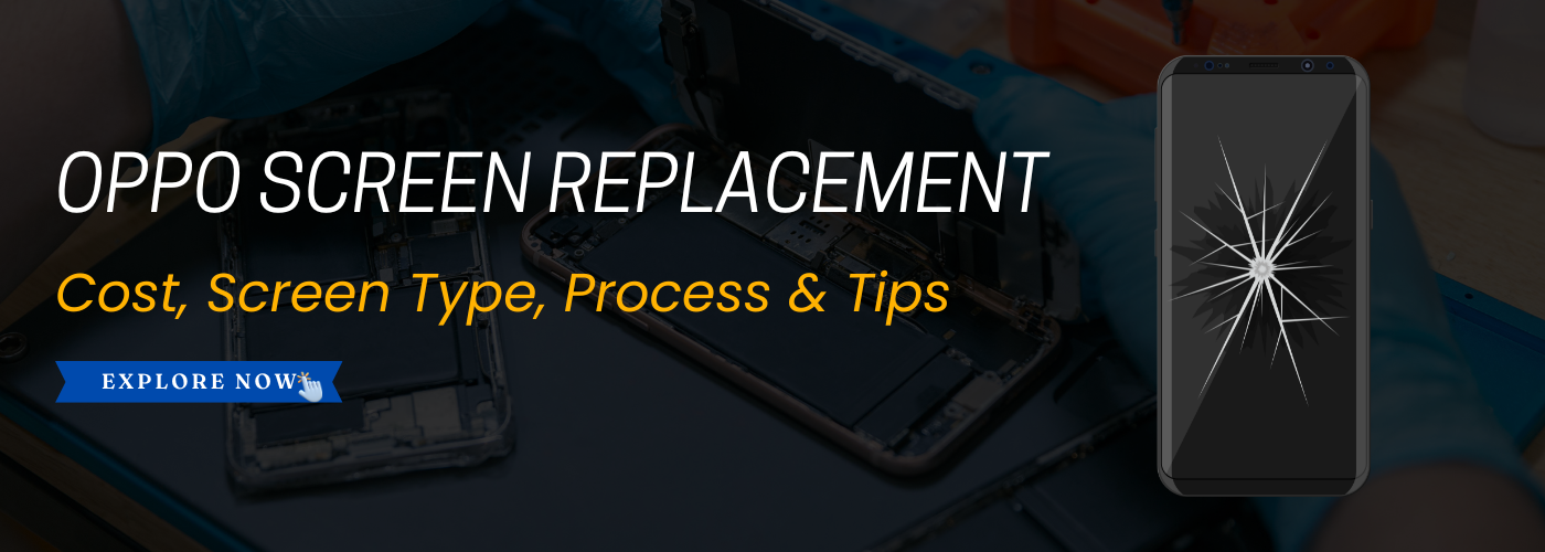 Oppo Screen Replacement: Cost, Sign, Time & Best Repair Services